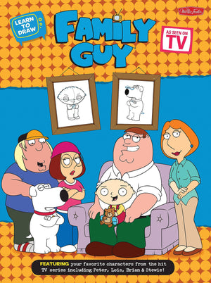 Learn To Draw Family Guy: Featuring Your Favorite Characters From The Hit Tv Series, Including Peter, Lois, Brian, And Stewie! (