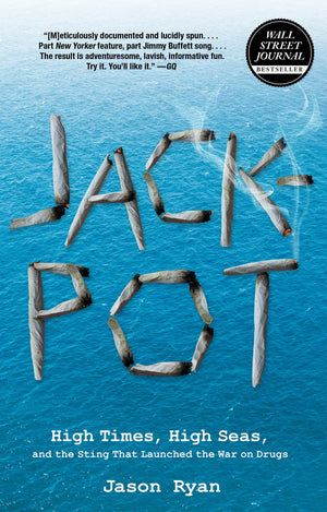 Jackpot: High Times, High Seas, And The Sting That Launched The War On Drugs,New