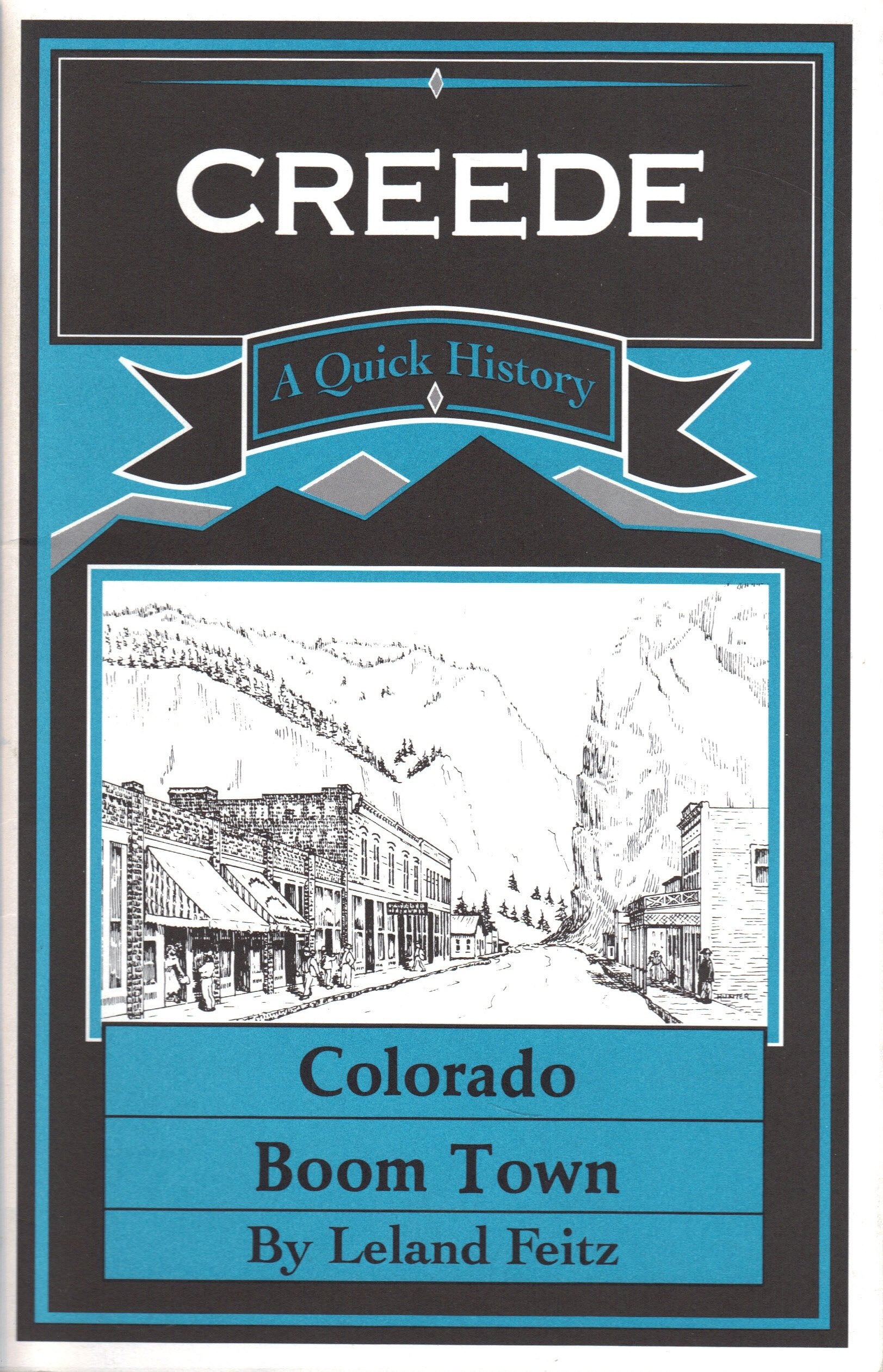 A Quick History of Creede: Colorado Boom Town,Used