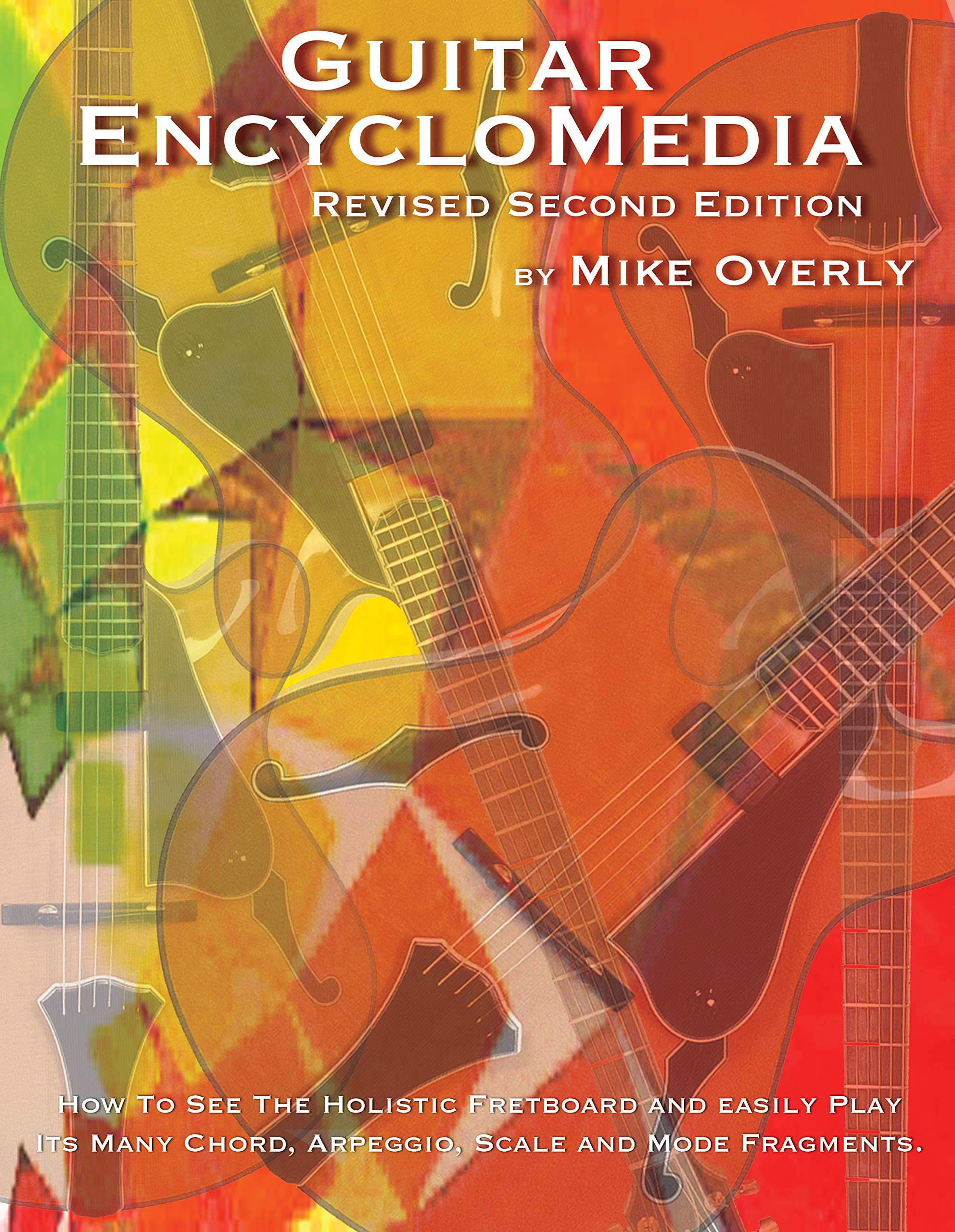 Guitar Encyclomedia: How to See the Whole Fretboard and Easily Play Its Many Chord, Scale and Arppeggio Fragments,Used