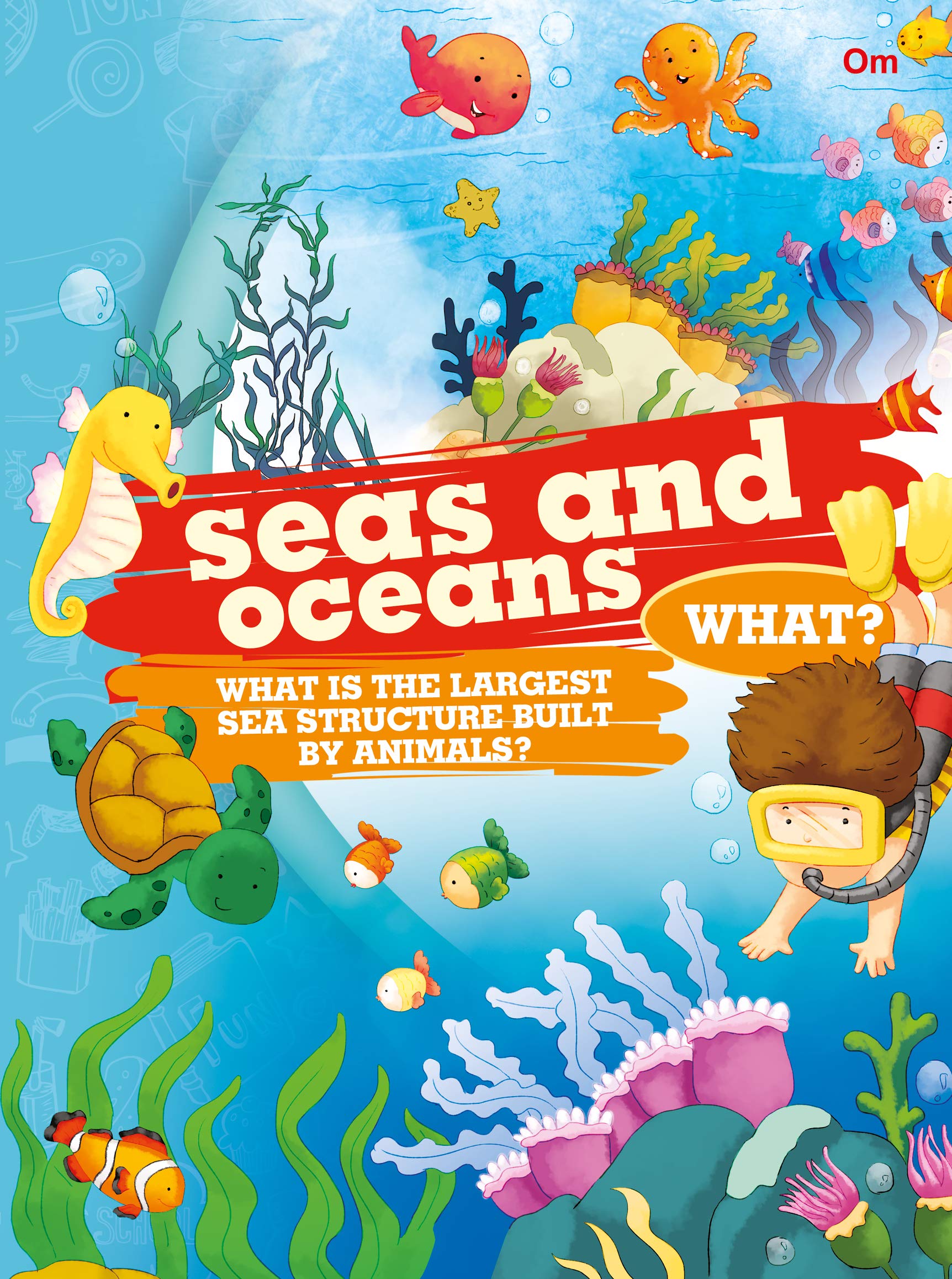 Encyclopedia: Seas And Oceans What? (Questions And Answers)