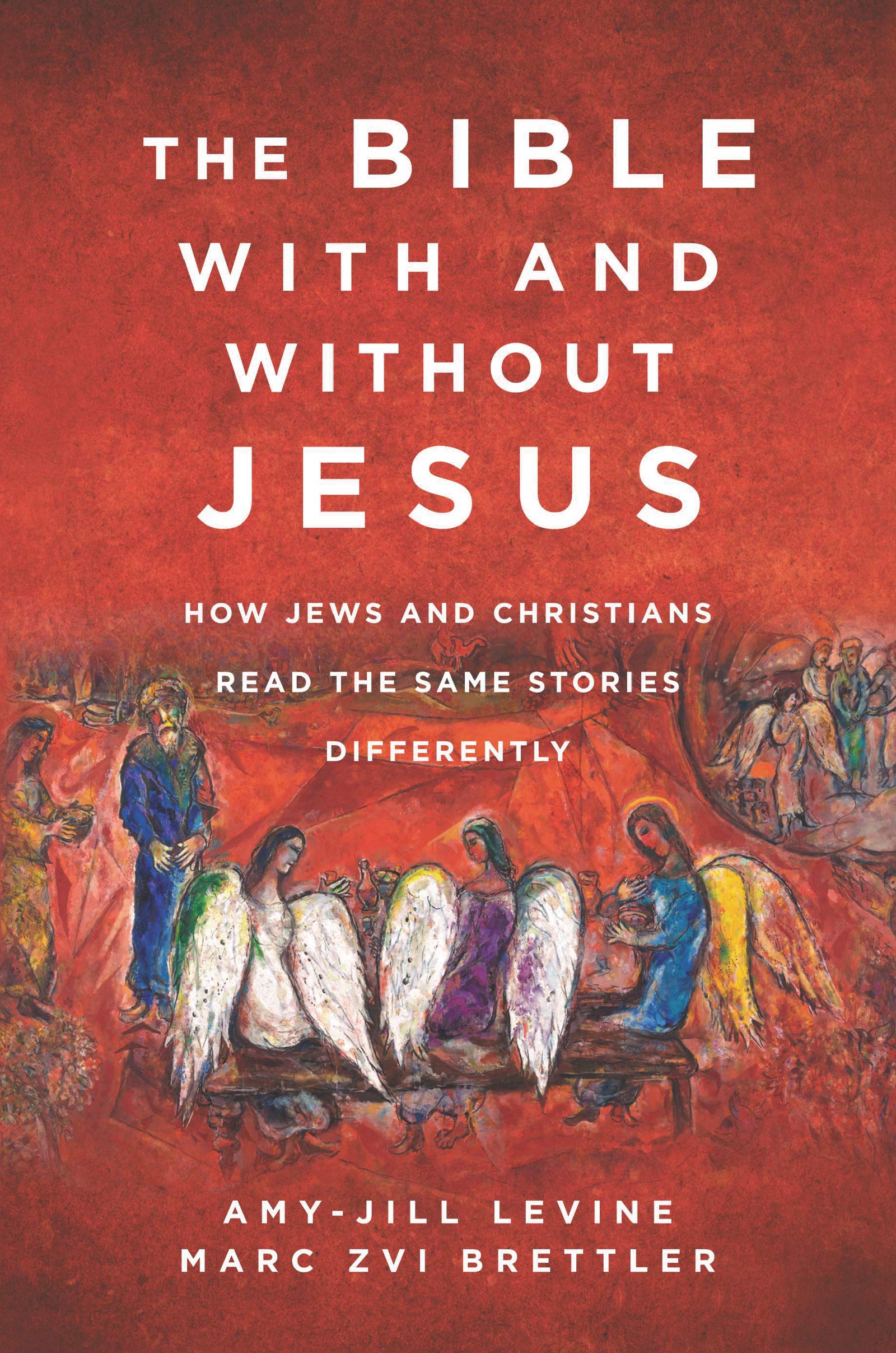 The Bible With And Without Jesus: How Jews And Christians Read The Same Stories Differently,New