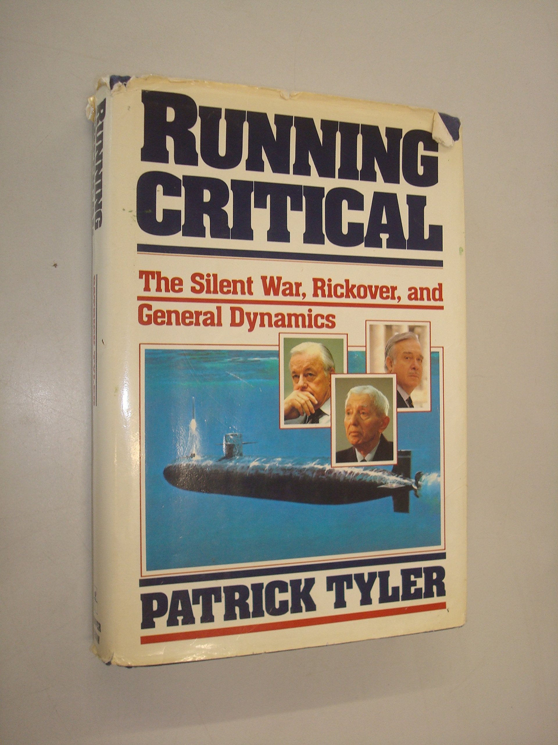 Running Critical: The Silent War, Rickover, and General Dynamics,Used