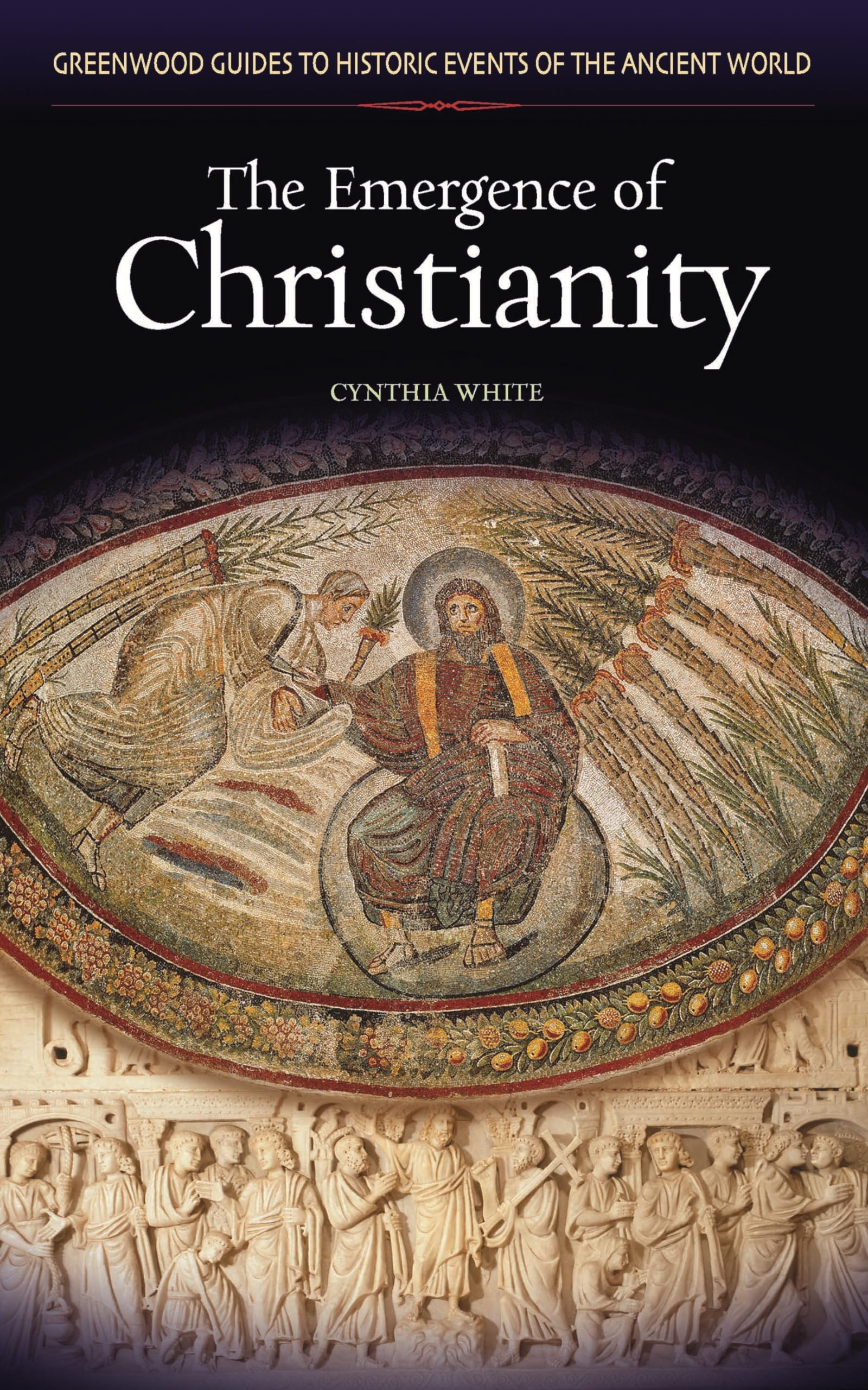 The Emergence of Christianity (Greenwood Guides to Historic Events of the Ancient World),Used