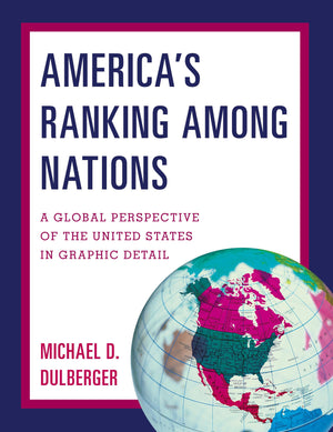 America's Ranking Among Nations: A Global Perspective of the United States in Graphic Detail,New