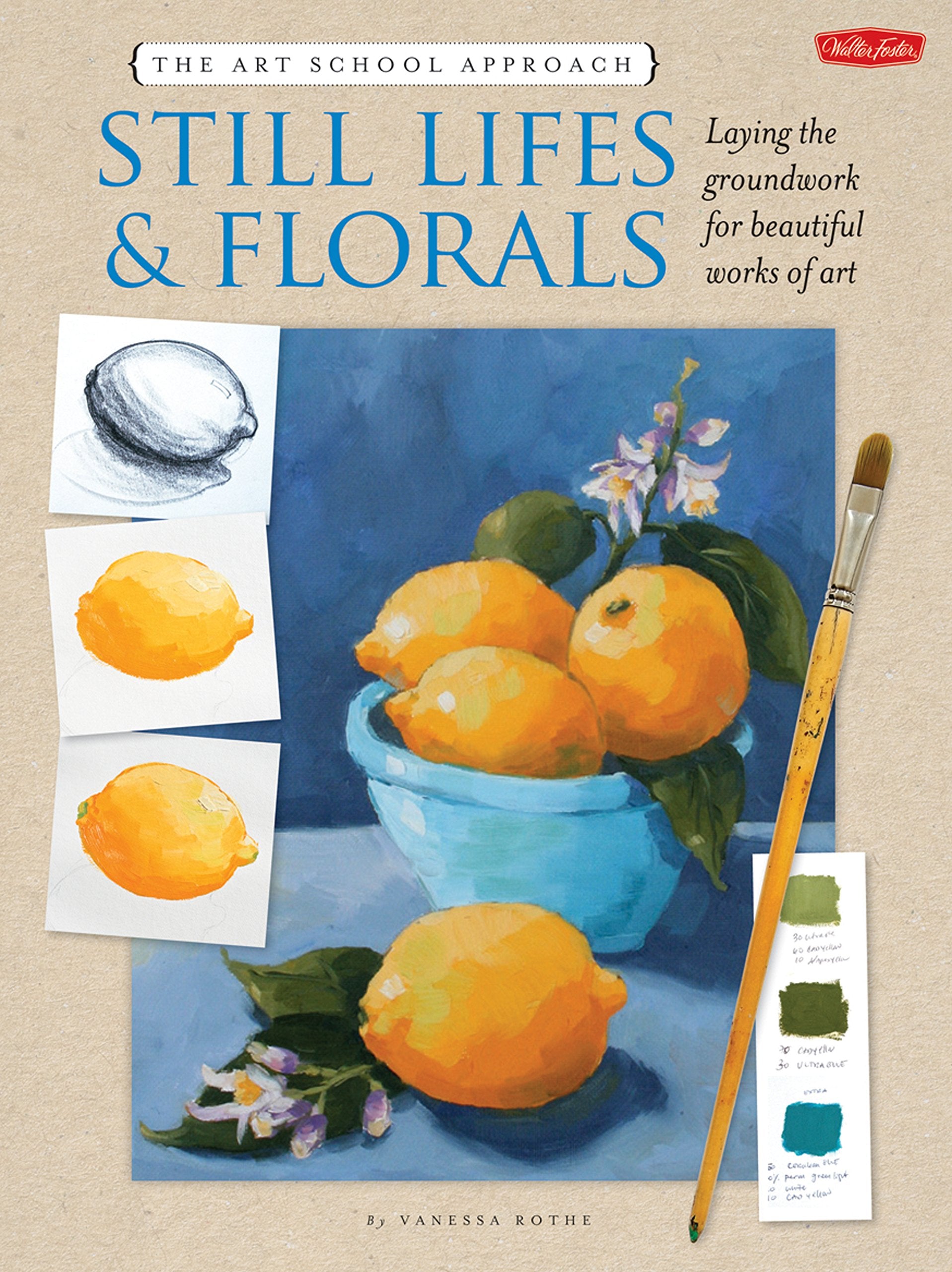 The Art School Approach: Still Lifes & Florals: Still Lifes & Florals