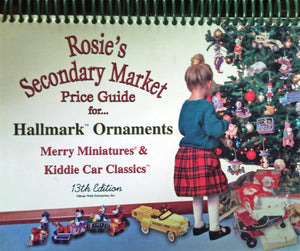 Rosie's Secondary Market Price Guide for Past Years Hallmark Ornaments: Kiddie Car Classics and Merry Miniatures,New