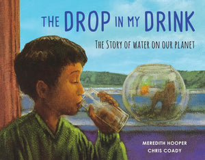The Drop in my Drink: The Story of Water on Our Planet,Used