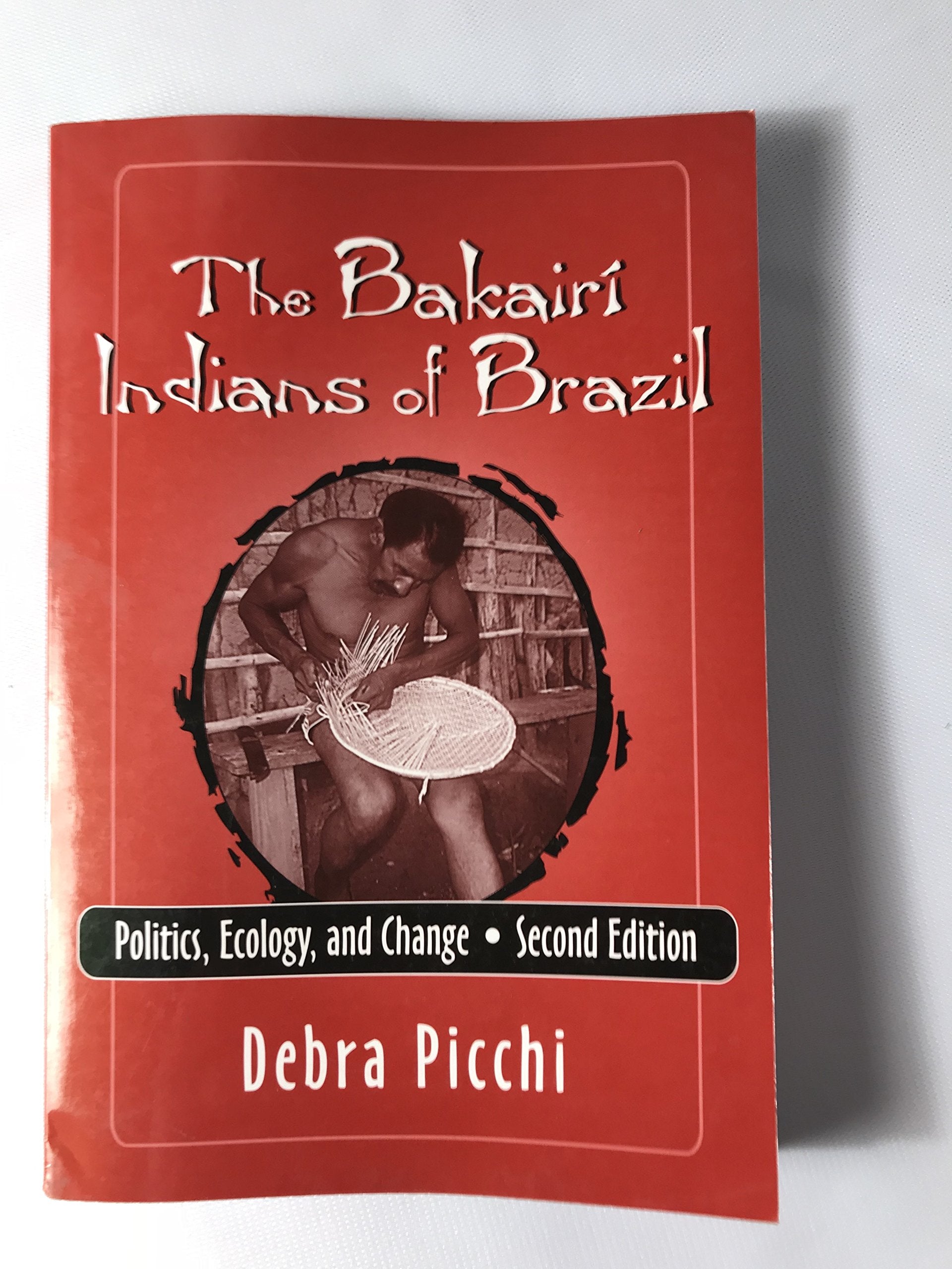 The Bakairi Indians of Brazil: Politics, Ecology, and Change,Used