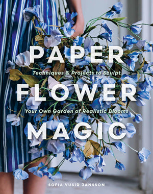Paper Flower Magic: Techniques & Projects To Sculpt Your Own Garden Of Realistic Blooms