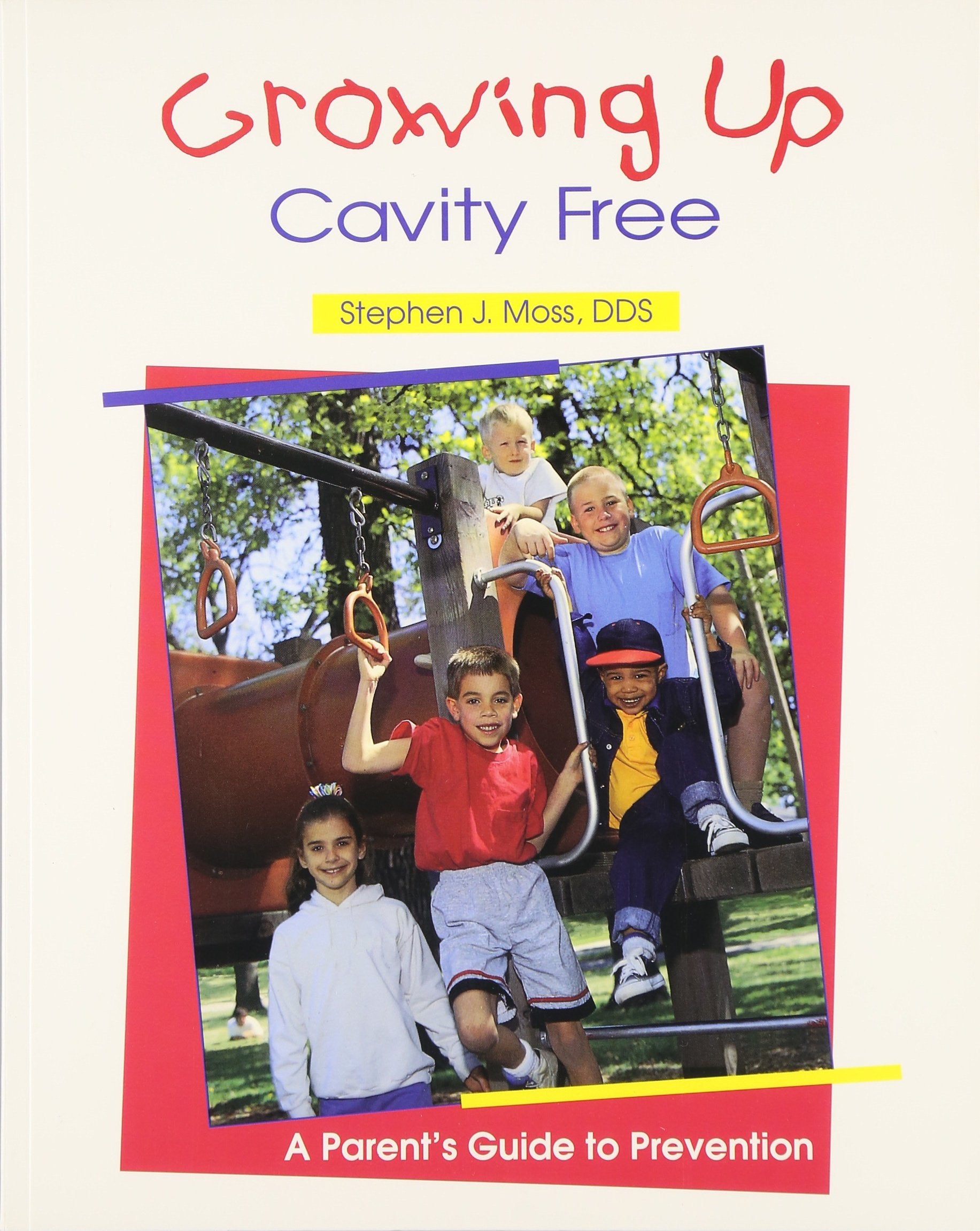 Growing Up Cavity Free: A Parent's Guide to Prevention,Used