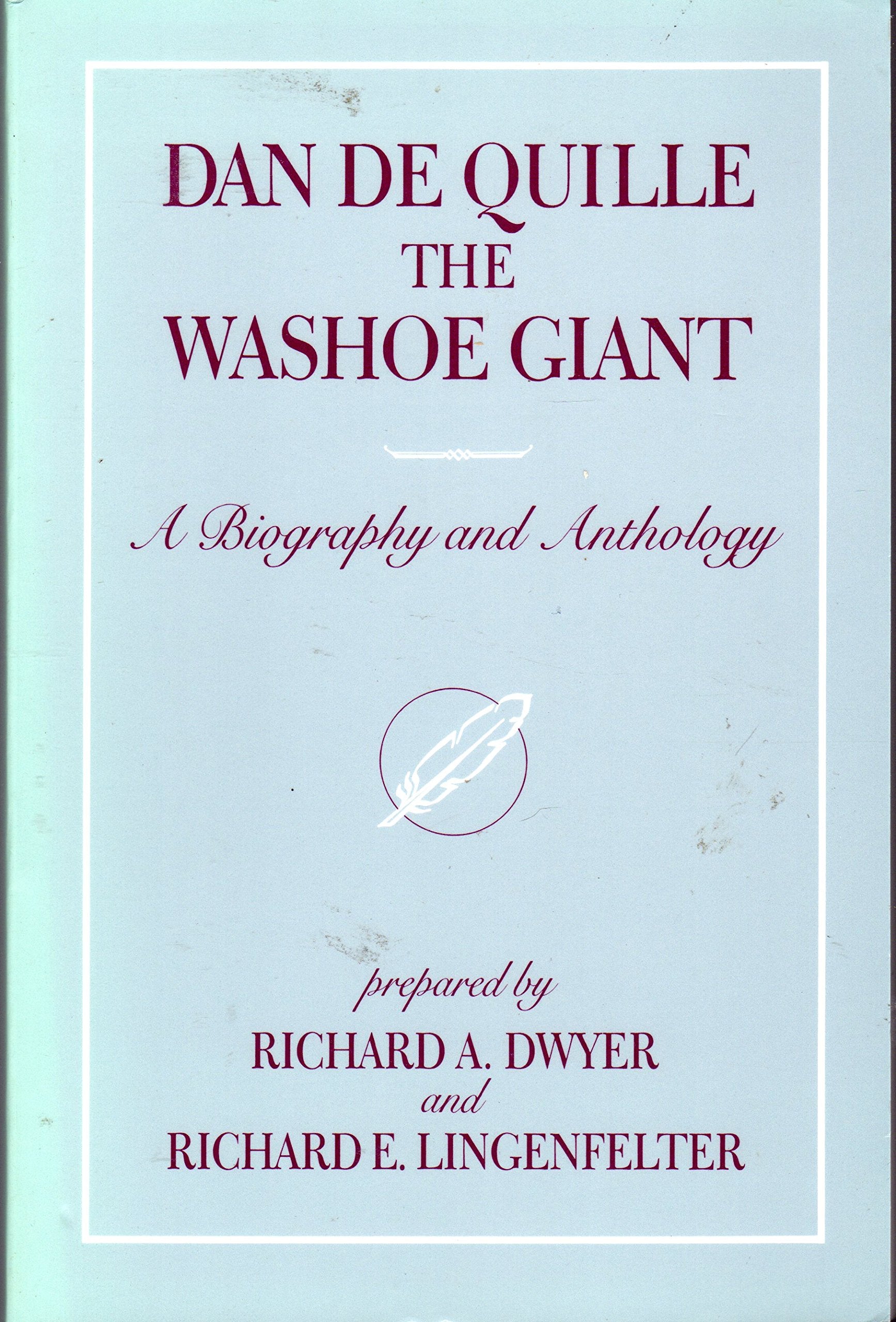Dan De Quille, the Washoe Giant: A Biography and Anthology,Used