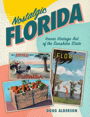 Nostalgic Florida: Iconic Vintage Art Of The Sunshine State,Used