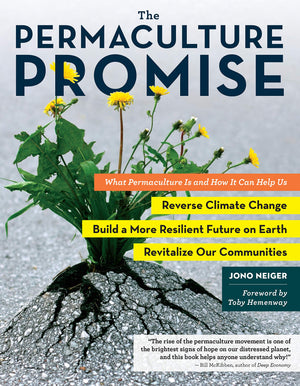 The Permaculture Promise: What Permaculture Is And How It Can Help Us Reverse Climate Change, Build A More Resilient Future On E,Used