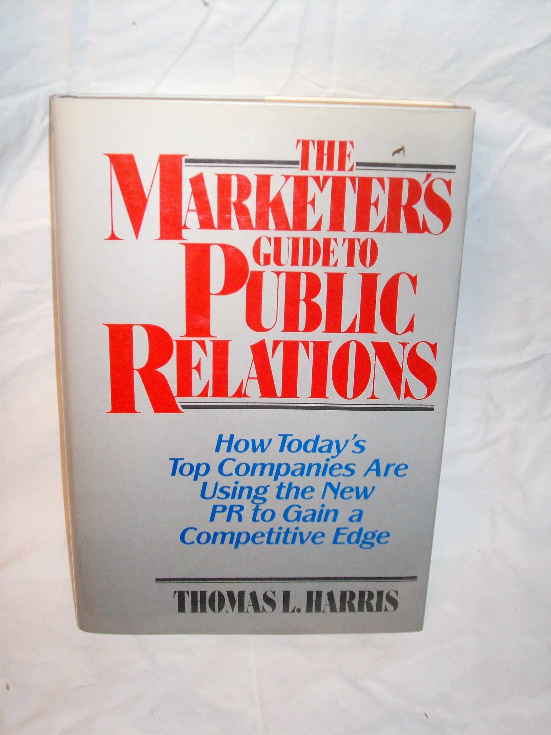 The Marketers Guide To Public Relations: How Todays Top Companies Are Using The New Pr To Gain A Competitive Edge (Wiley Series,Used
