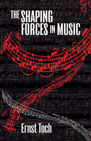 The Shaping Forces in Music: An Inquiry into the Nature of Harmony, Melody, Counterpoint and Form (The Dover Series of Study Edi