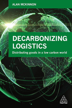 Decarbonizing Logistics: Distributing Goods in a Low Carbon World,Used