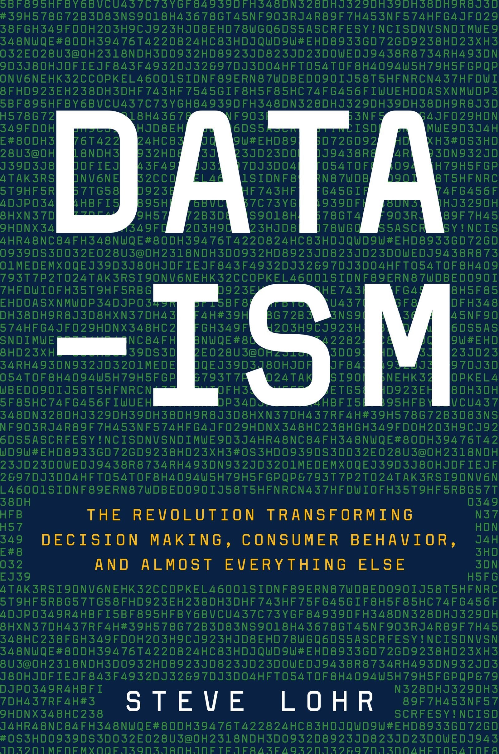Dataism: The Revolution Transforming Decision Making, Consumer Behavior, and Almost Everything Else
