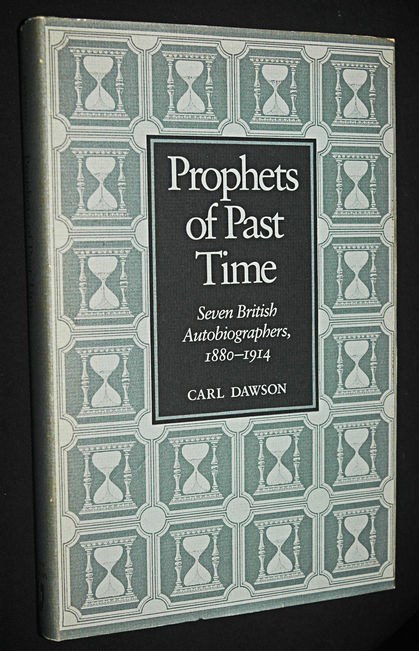 Prophets of Past Time: Seven Autobiographers, 18801914,Used