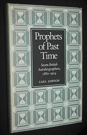 Prophets of Past Time: Seven Autobiographers, 18801914,Used