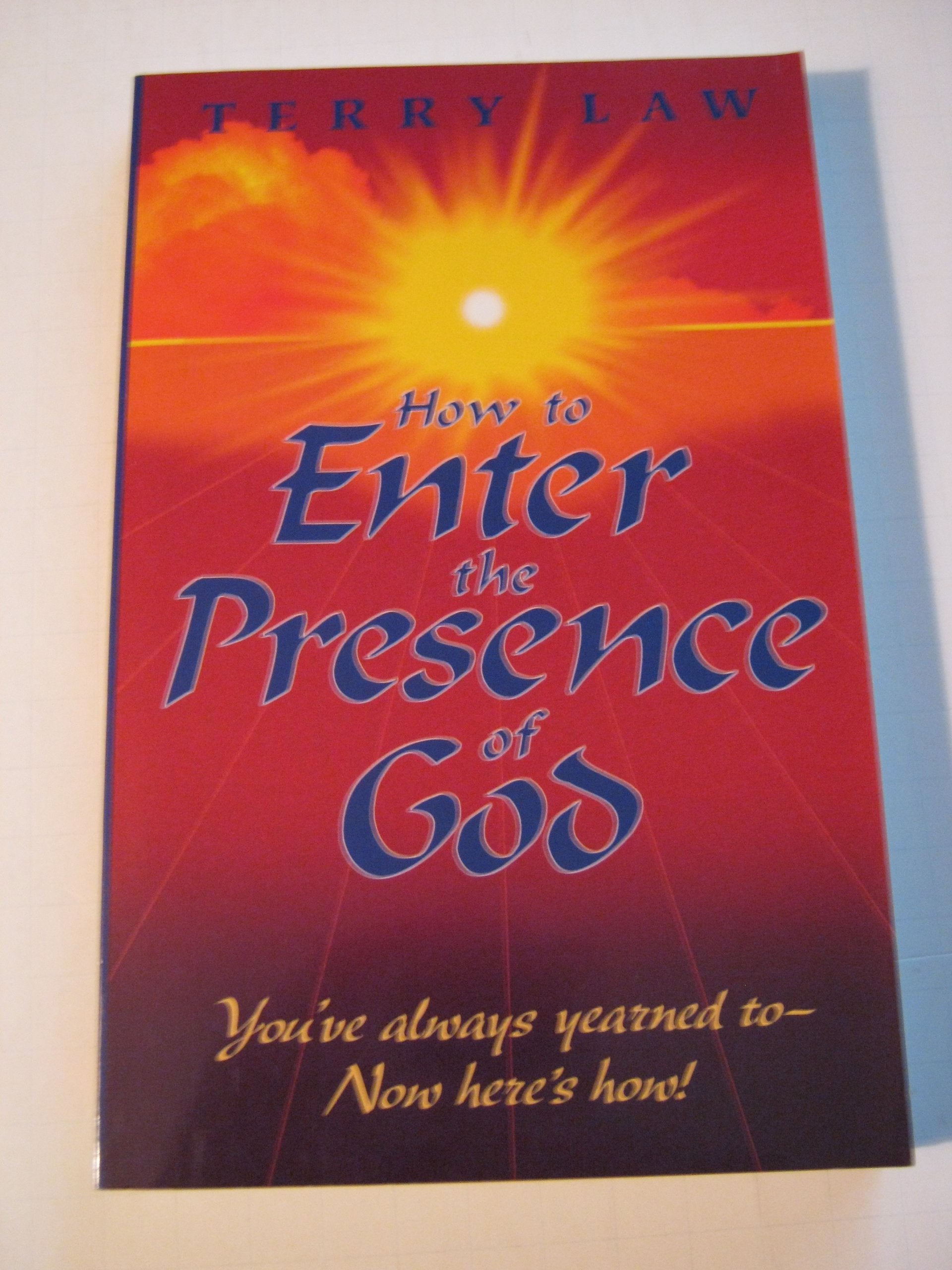 How to Enter the Presence of God: You'Ve Always Yearned ToNow Here's How!,Used