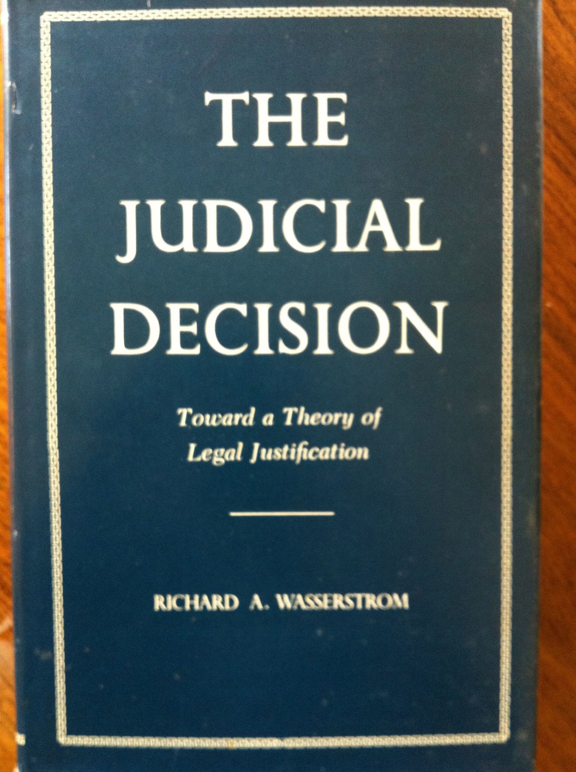 The Judicial Decision: Toward a Theory of Legal Justification,Used