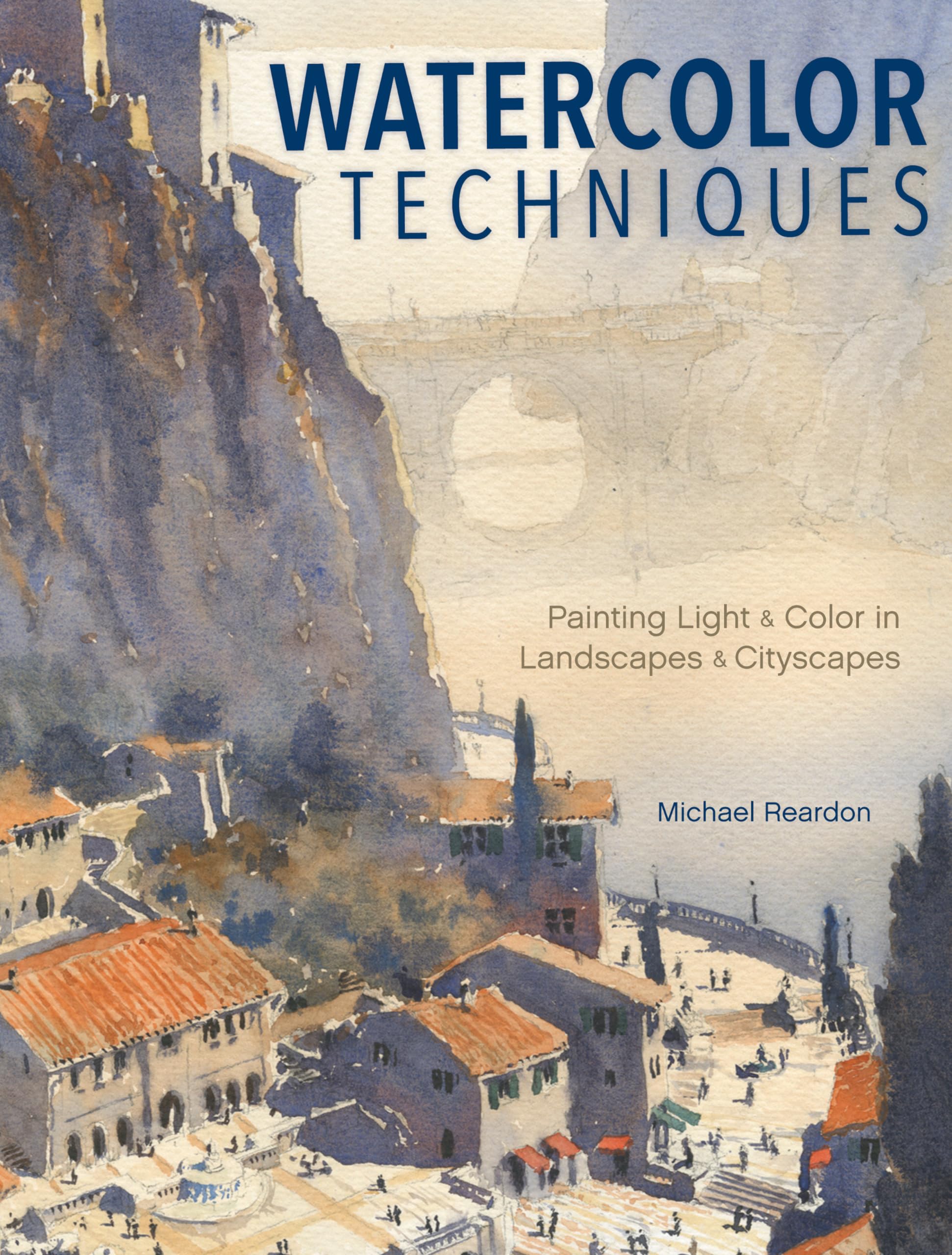 Watercolor Techniques: Painting Light and Color in Landscapes and Cityscapes,Used