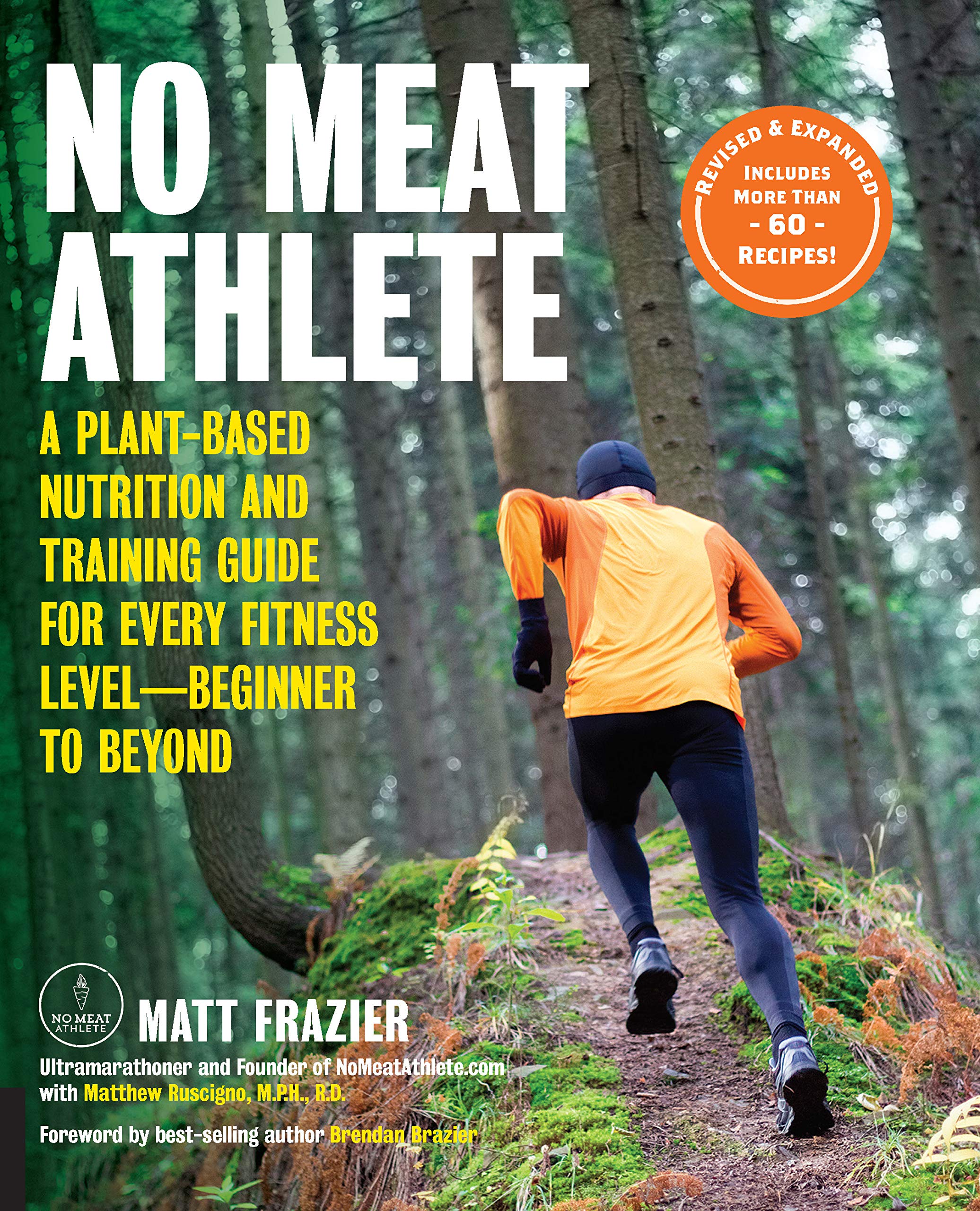 No Meat Athlete, Revised And Expanded: A Plantbased Nutrition And Training Guide For Every Fitness Levelbeginner To Beyond [In