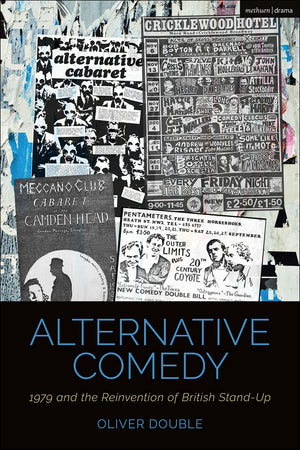 Alternative Comedy: 1979 and the Reinvention of British StandUp (Cultural Histories of Theatre and Performance),Used