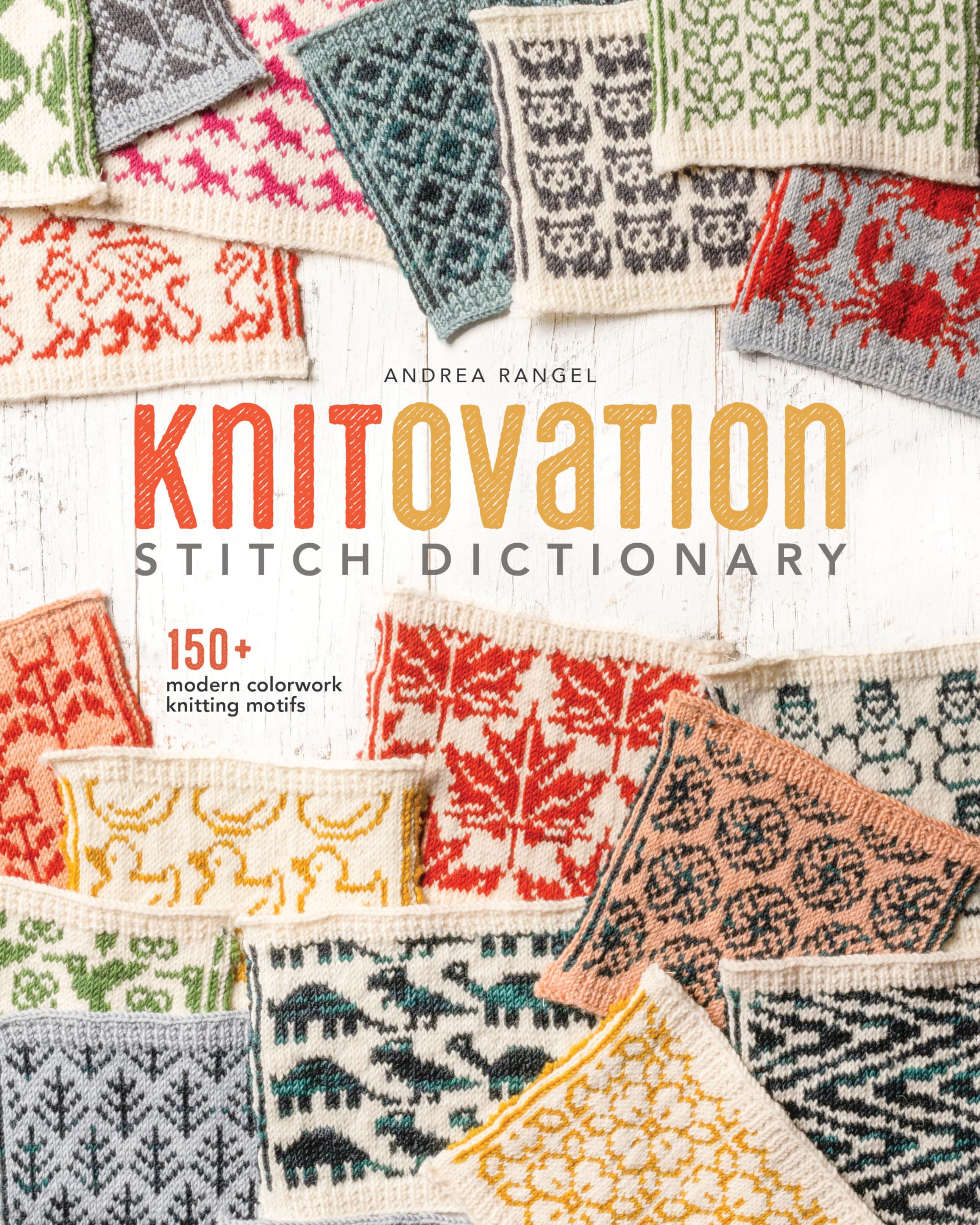 KnitOvation Stitch Dictionary: 150+ Modern Colorwork Knitting Motifs,New