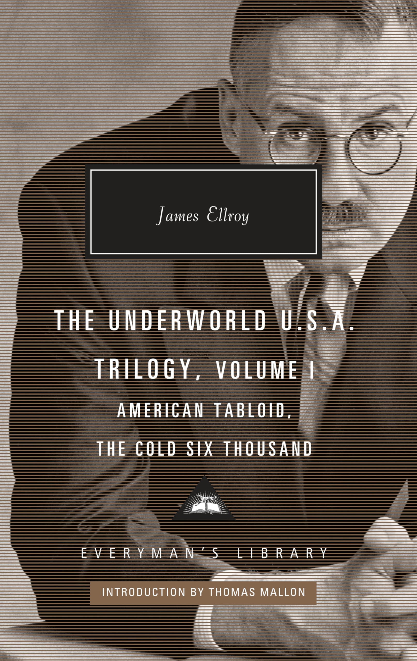 The Underworld U.S.A. Trilogy, Volume I: American Tabloid, The Cold Six Thousand; Introduction by Thomas Mallon (Everyman's Libr,New
