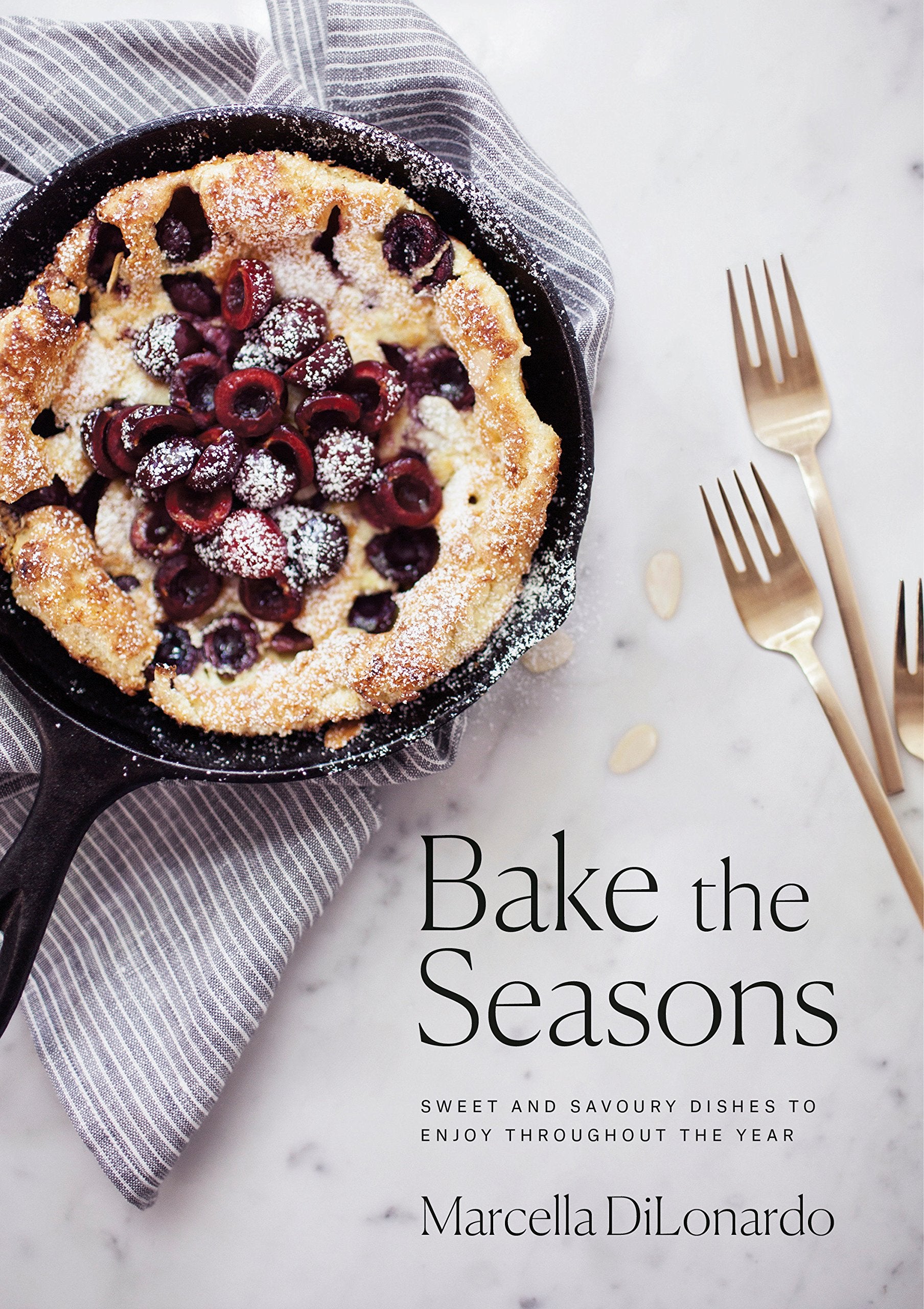 Bake the Seasons: Sweet and Savoury Dishes to Enjoy Throughout the Year: A Baking Book,Used