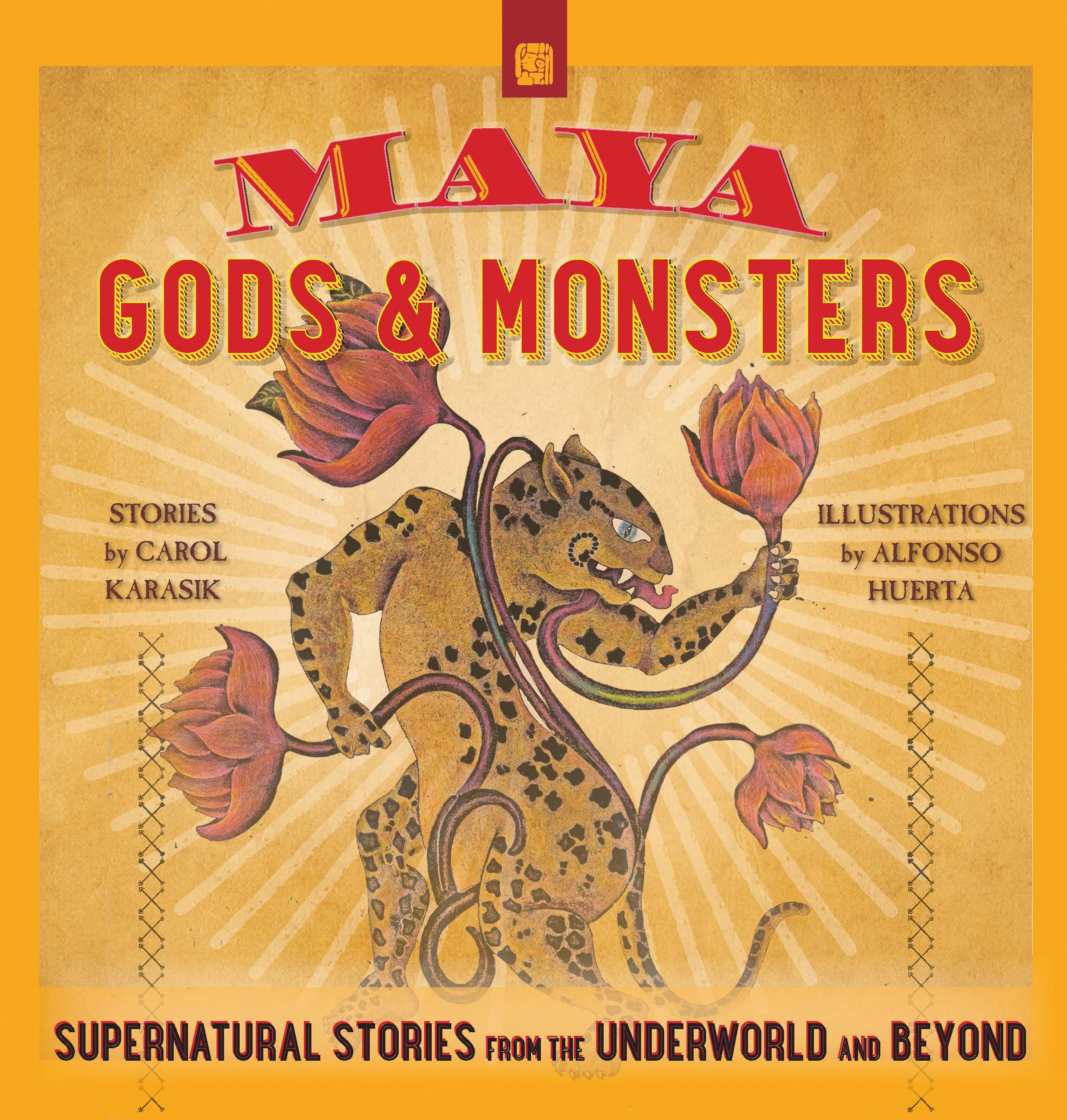 Maya Gods and Monsters: Supernatural Stories from the Underworld and Beyond,Used