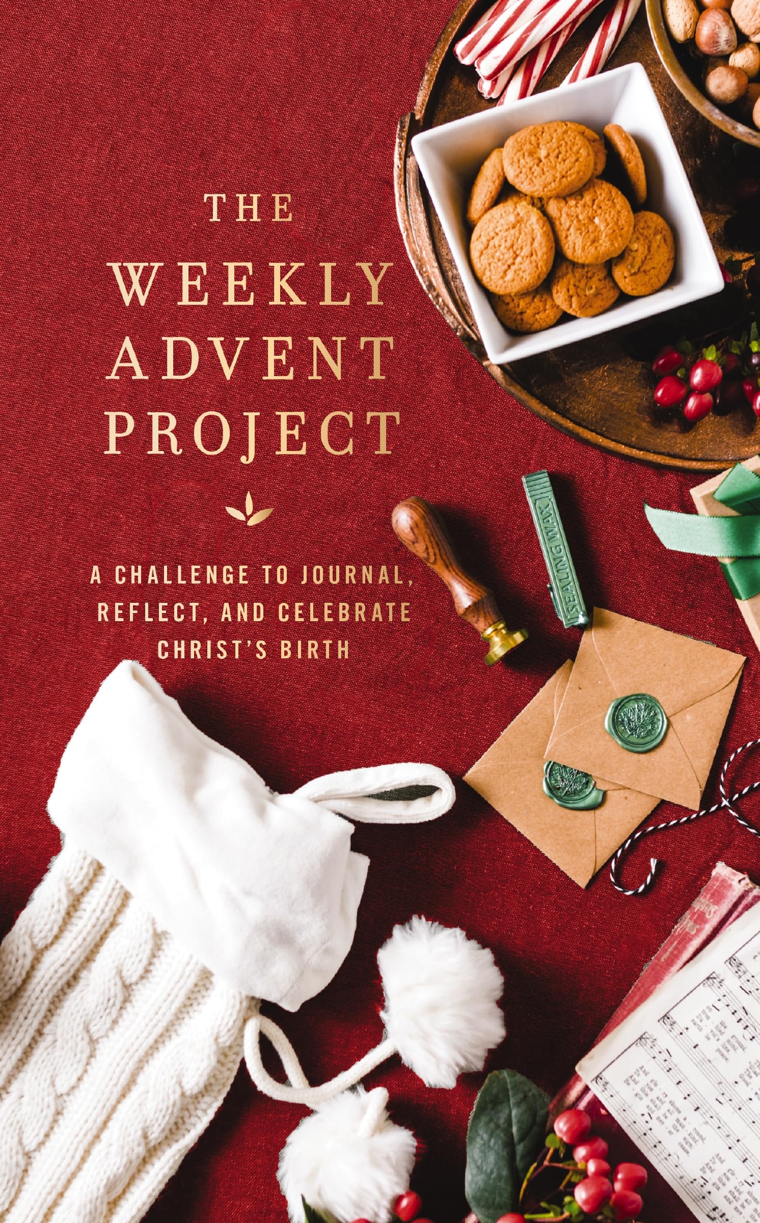 The Weekly Advent Project: A Challenge To Journal, Reflect, And Celebrate ChristS Birth (A 28Day Christmas Devotional Journey)