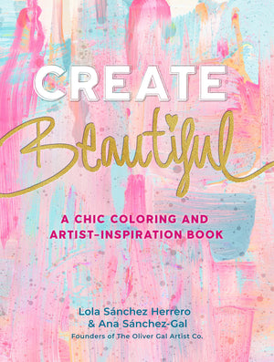 Create Beautiful: A Chic Coloring And Artistinspiration Book