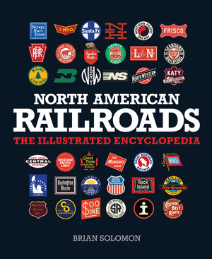North American Railroads: The Illustrated Encyclopedia,New