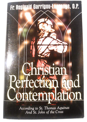 Christian Perfection And Contemplation: According To St. Thomas Aquinas And St. John Of The Cross