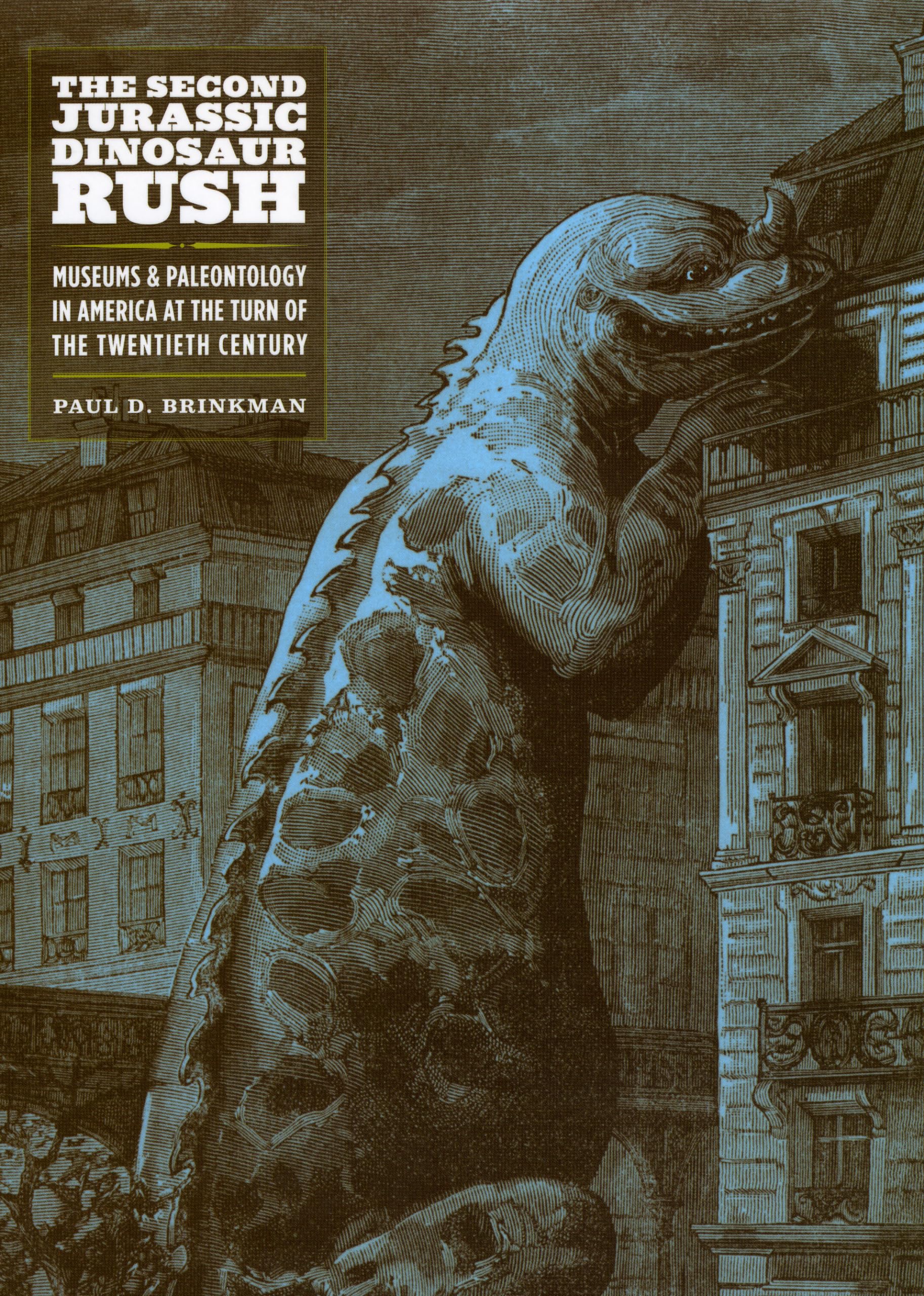 The Second Jurassic Dinosaur Rush: Museums and Paleontology in America at the Turn of the Twentieth Century,Used