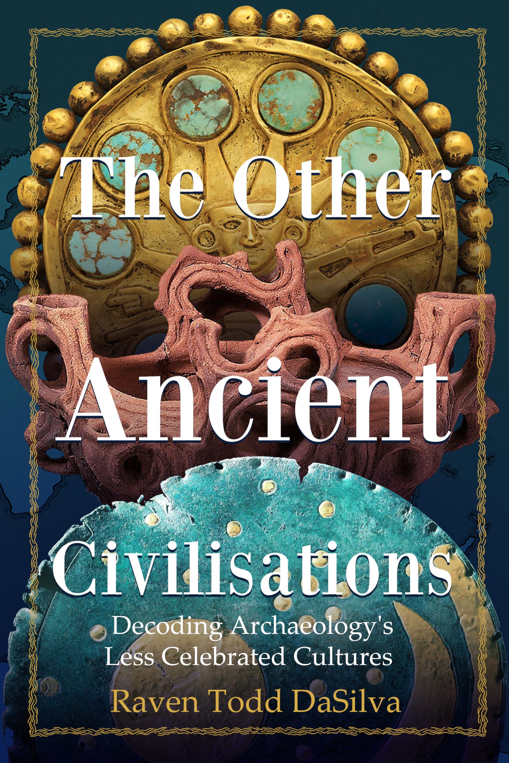 The Other Ancient Civilisations: Decoding Archaeologys Less Celebrated Cultures,New