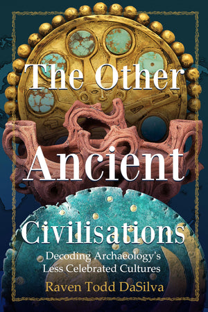 The Other Ancient Civilisations: Decoding Archaeologys Less Celebrated Cultures,New