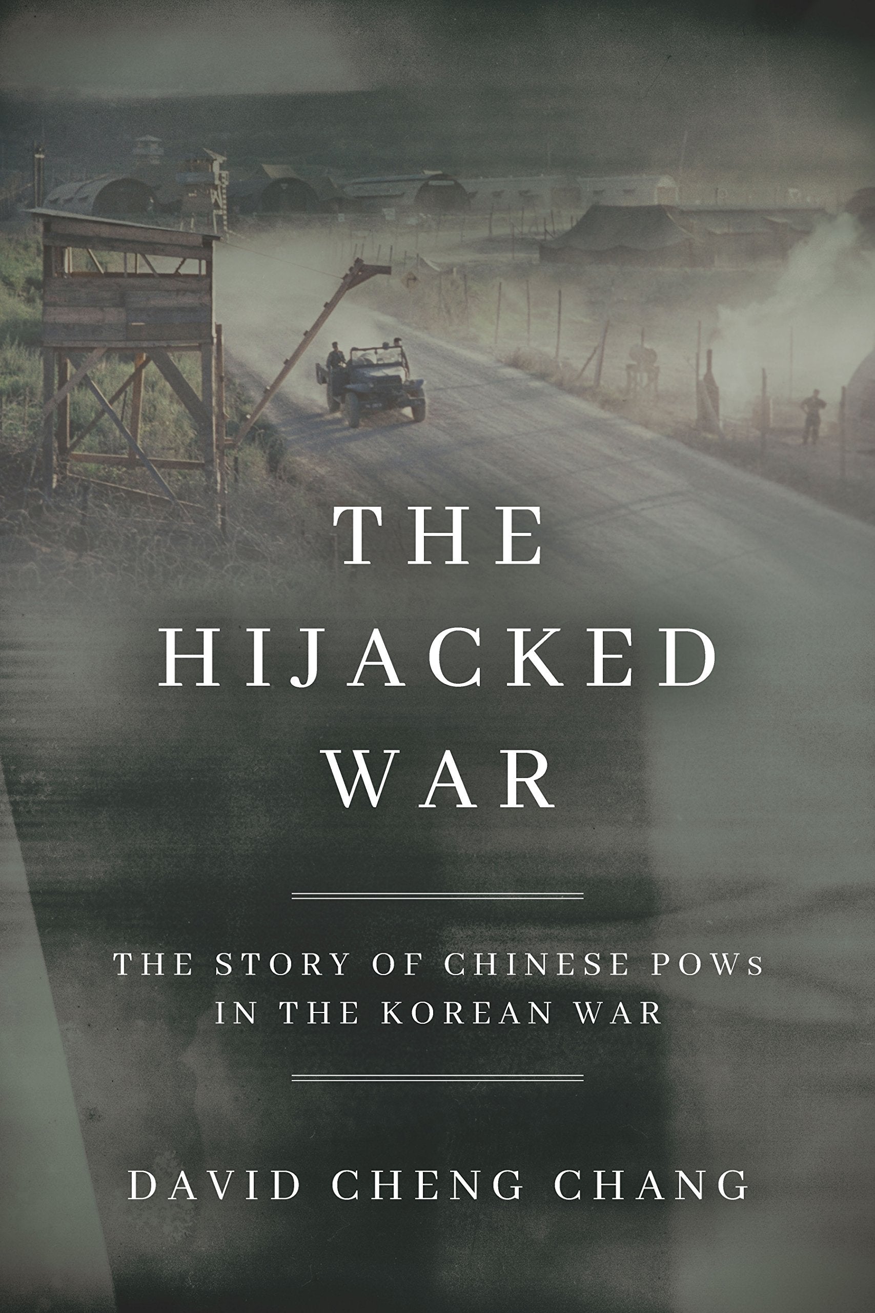 The Hijacked War: The Story of Chinese POWs in the Korean War,Used