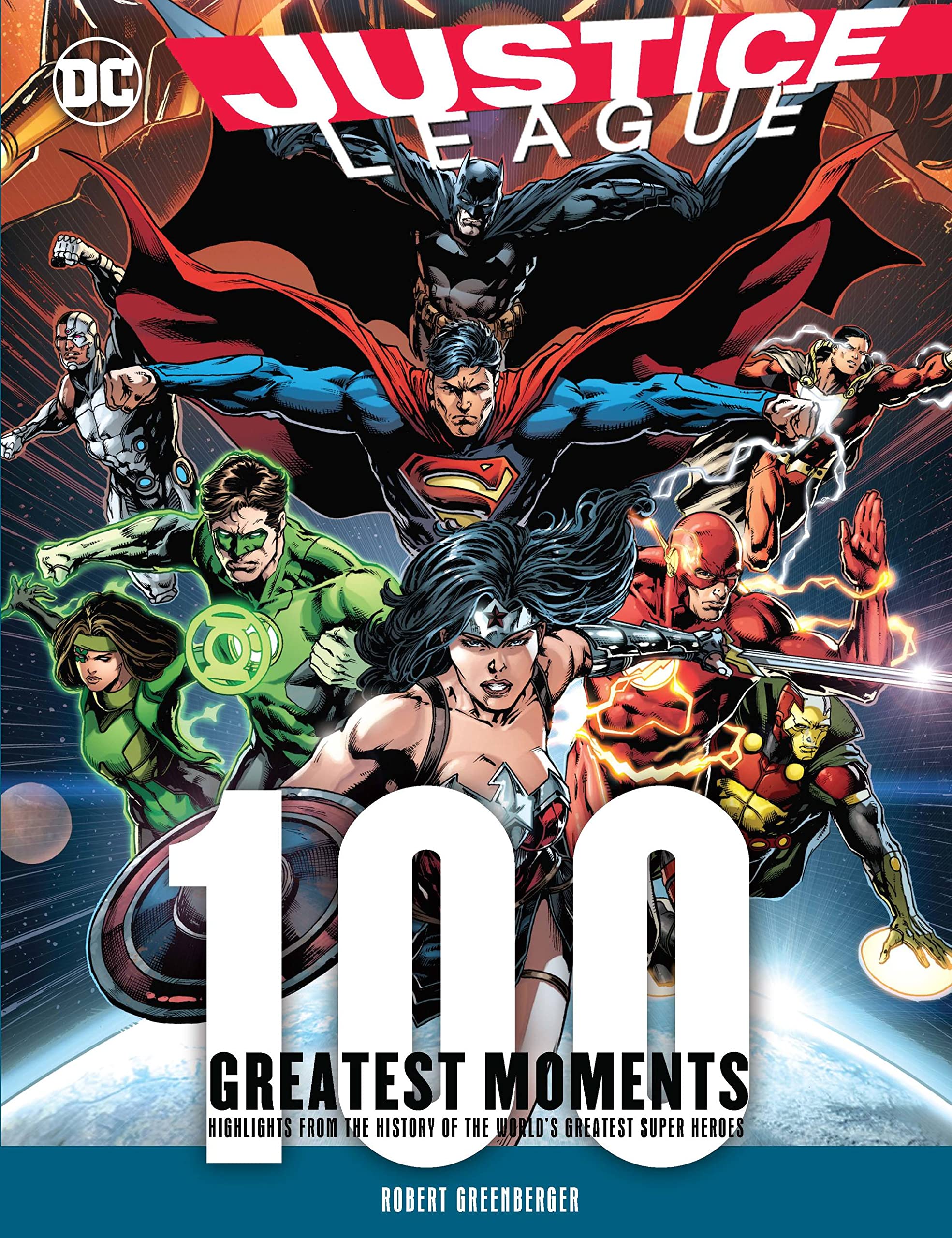 Justice League: 100 Greatest Moments: Highlights From The History Of The World'S Greatest Superheroes (Volume 8) (100 Greatest M