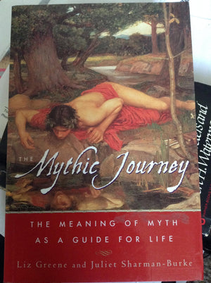 The Mythic Journey: The Meaning Of Myth As A Guide For Life,New