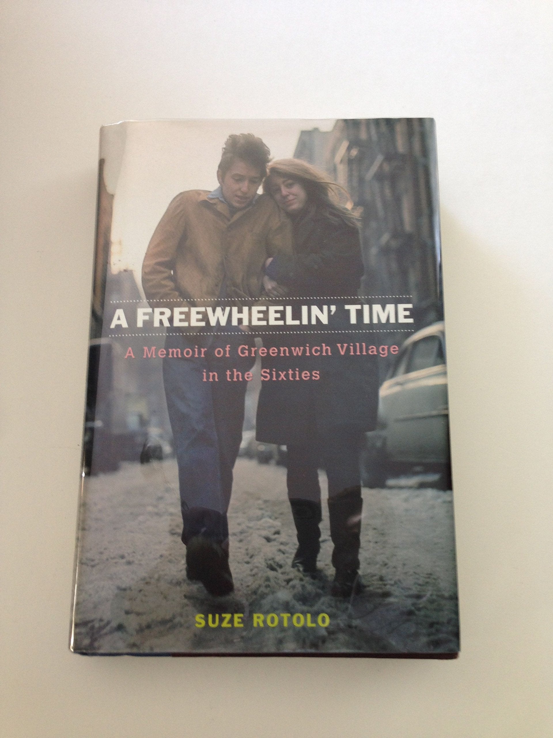 A Freewheelin' Time: A Memoir Of Greenwich Village In The Sixties,New