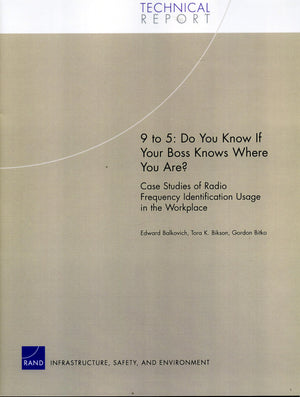9 To 5: Do You Know If Your Boss Knows Where You Are? Case Studies Of Radio Frequency Indetification Usage In The Workplace,New