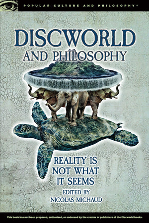 Discworld And Philosophy: Reality Is Not What It Seems (Popular Culture And Philosophy, 101),Used