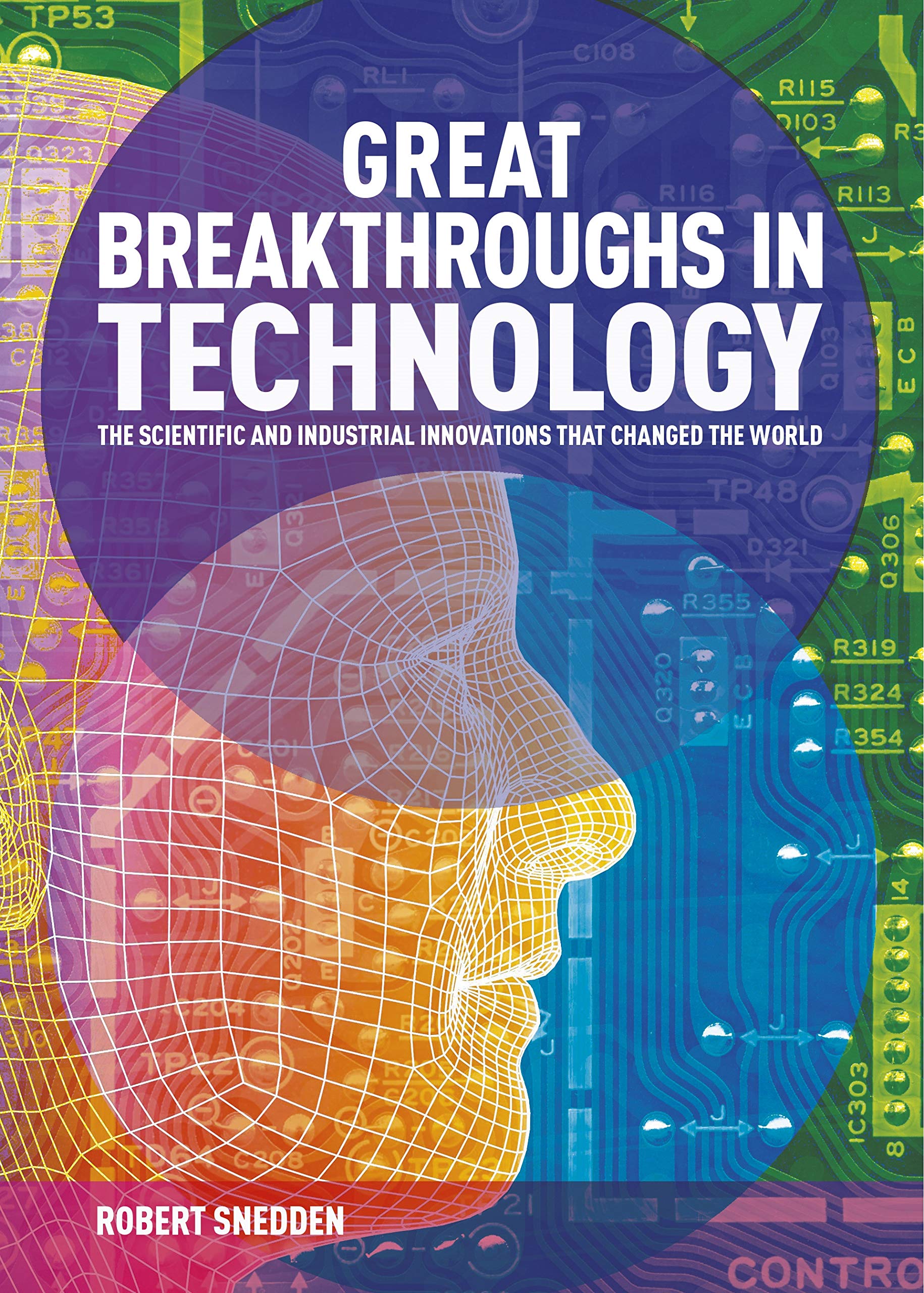 Great Breakthroughs in Technology: The Scientific and Industrial Innovations that Changed the World,Used