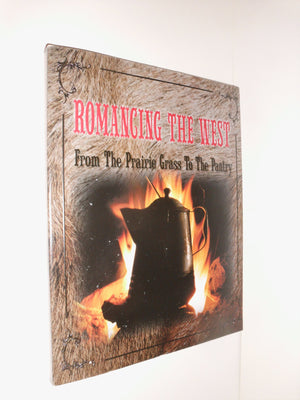 Romancing The West: From The Prairie Grass To The Pantry,New