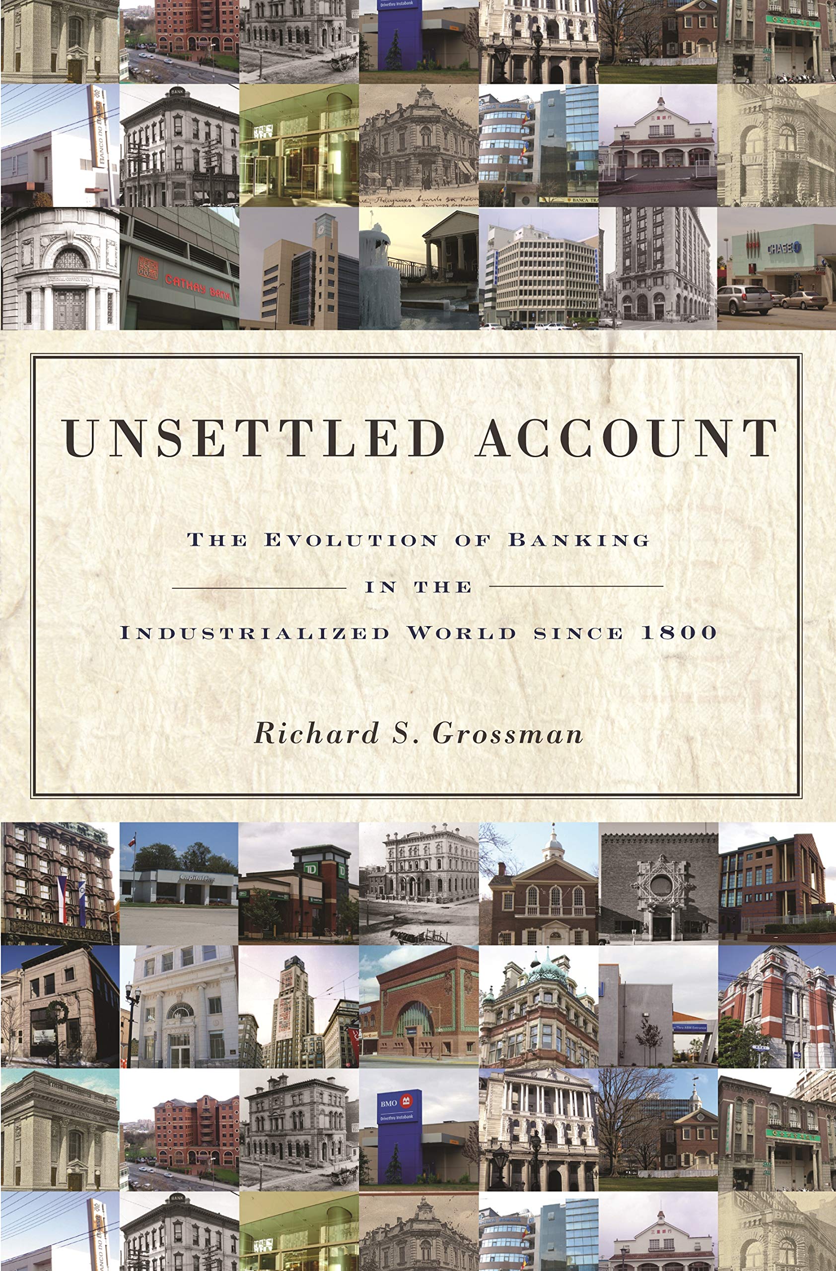 Unsettled Account: The Evolution of Banking in the Industrialized World since 1800 (The Princeton Economic History of the Wester,New