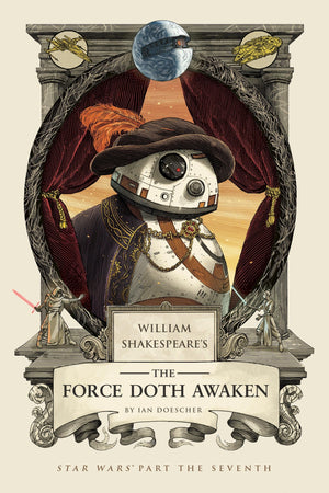 William Shakespeare'S The Force Doth Awaken: Star Wars Part The Seventh (William Shakespeare'S Star Wars)